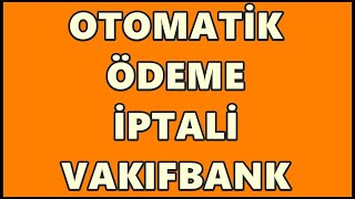 Vakıfbank Otomatik Ödeme Talimatı İptali Nasıl Yapılır Vakıf Mobil Ödeme Talimatı Kaldırma İşlemi [upl. by Baptiste]