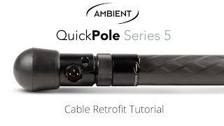 Ambient QuickPole Series 5  Cable Retrofit Tutorial [upl. by Trstram]