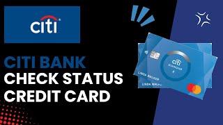 How to Check the Status of Your Citi Credit Card Application  Step by Step Guide 2024 [upl. by Eiclud]