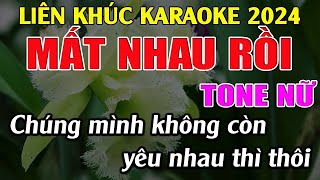 Liên Khúc Mất Nhau Rồi  Karaoke Tone Nữ Dễ Hát  Karaoke Tuyệt Phẩm [upl. by Naej]