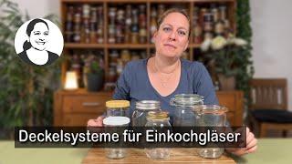 Einmachgläser TwistOff Mason Jar Weck und Bügelgläser Vor und Nachteile der Systeme [upl. by Oninrutas]