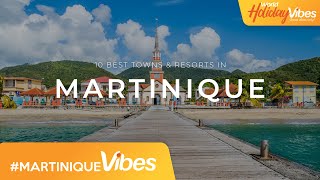 Discover Paradise Best Towns amp Resorts in Martinique  World Holiday Vibes [upl. by Naomi]