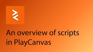 PlayCanvas Tutorial 6  Overview of scripts in PlayCanvas [upl. by Nollat]