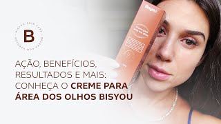 Tudo sobre o revolucionário Creme para área dos olhos Bisyou solução para olheiras e bolsas [upl. by Blaire]