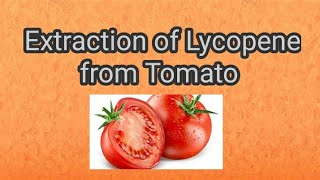 Extraction of Lycopene from Tomato  Rabia Views [upl. by Ellohcin]