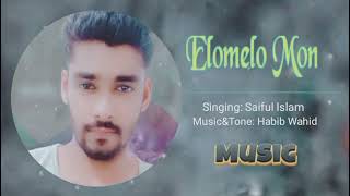 Elomelo Mon  এলোমেলো মন  Saiful Islam  Habib Wahid  Official Bangla Song  Tone Flixs [upl. by Anig]