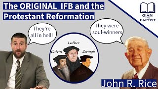 THIS is what the Original IFB thought about the Protestant Reformers John R Rice Luther Calvin [upl. by Mohsen316]