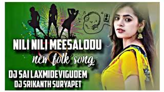 NILI NILI MEESALODU NEW FOLK SONG MIX BY DJ SRIKANTH SURYAPET DJ SAI LAXMI DEVIGUDEM [upl. by Akerdna203]