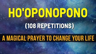 Hooponopono Prayer  108 Repetitions For Deep Healing amp Forgiveness  Powerful Mantra Meditation [upl. by Gurevich]