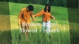 Broken Angel – Slowed  reverb [upl. by Ametaf194]