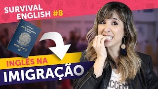 INGLÊS NA IMIGRAÇÃO PERGUNTAS MAIS COMUNS  Survival English 8 [upl. by Alecia726]