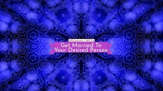 Get Married To Your Desired Person Affirmations  963 Hz [upl. by Havot]