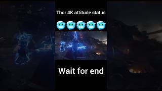 Thor 4K attitude status🥶 wait for end🥶 thor marvel trending [upl. by Htebasile]