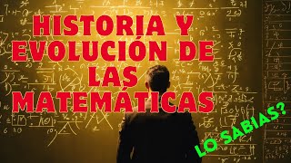 Historia y Evolución de las Matemáticas [upl. by Aloysius]