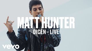 Matt Hunter  Dicen Live  Vevo DSCVR ARTISTS TO WATCH 2019 [upl. by Eceinahs]