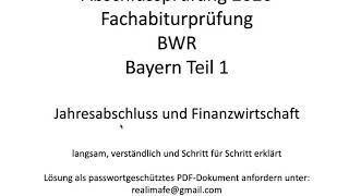 Fachabitur Bayern BWR 2020 Teil 1 Jahresabschluss und Finanzwirtschaft [upl. by Wilfred]