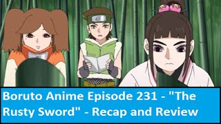 Boruto Anime Episode 231  quotThe Rusty Swordquot  Recap and Review [upl. by Tiffie]