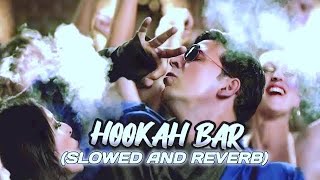 Hookah bar  Slowed  Reverb   Akshay Kumar lofi song  RGOfficialsong [upl. by Trebloc738]