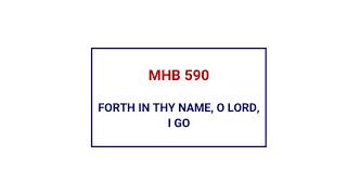 MHB 590  FORTH IN THY NAME O LORD I GO [upl. by Onailil]