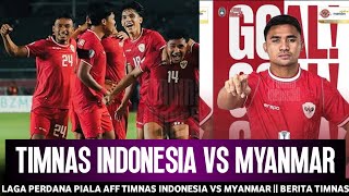 🔴 LAGA PERDANA BERJALAN BAIK  TIMNAS INDONESIA VS MYANMAR • Laga Perdana • BERITA TIMNAS TERKINI [upl. by Alley]