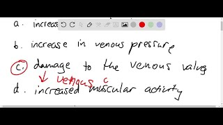 Which of the following can lead to decreased venous return of blood to the heart a an increase i… [upl. by Clarisa]