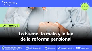 Lo bueno lo malo y lo feo de la reforma pensional [upl. by Rybma]