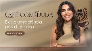 Existe uma ciência para ficar rico  Café com Duda 4 [upl. by Addia]