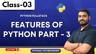 Python Full Stack Class 03  Features Of Python Part  03  Python Tutorial for Beginners [upl. by Aipotu]