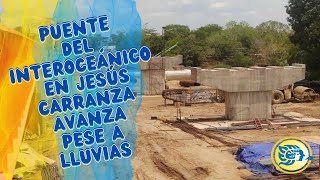 Puente del Interoceánico en Jesús Carranza avanza pese a lluvias [upl. by Rabiah]