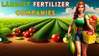 The Power Players Ranking the Worlds Largest Fertilizer Companies [upl. by Enitnemelc]