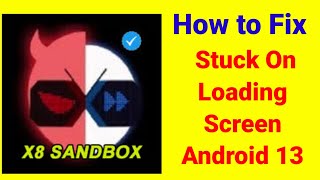 Why x8 Sandbox Stuck On Loading Screen Android 13 amp 12 Problem [upl. by Ennahs]