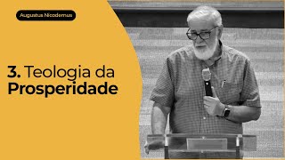 3 Teologia da Prosperidade  Augustus Nicodemus [upl. by Ahsaten]