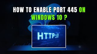 How to Enable Port 445 on Windows 10 [upl. by Ashli267]