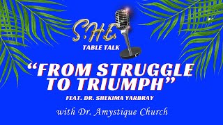 SHE Table Talk From Struggle to Triumph w Dr Shekima Yarbray [upl. by Mian]