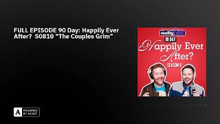 FULL EPISODE 90 Day Happily Ever After S0810 “The Couples Grim” [upl. by Siol]