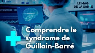 Le syndrome de GuillainBarré une pathologie neurologique inflammatoire  Le Magazine de la Santé [upl. by Assylem]