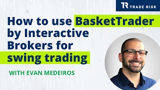 How to use BasketTrader by Interactive Brokers for swing trading [upl. by Jobina]