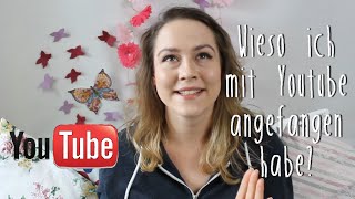 Wieso ich mit Youtube angefangen habe  Small Youtuber Tag [upl. by Ahtaela]