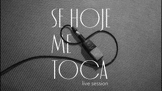 SE HOJE ME TOCA LIVE SESSION [upl. by Inaboy699]