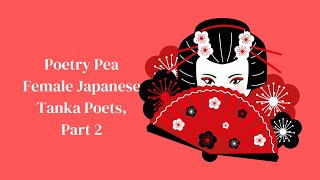 Poetry Pea Workshop Female Tanka Poets Part 2 [upl. by Avek]