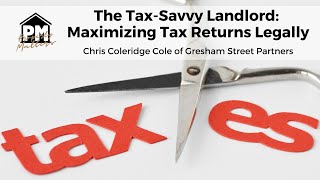 The TaxSavvy Landlord Maximizing Tax Returns Legally  Chris Coleridge Cole of Gresham Street [upl. by Milda]