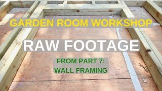 Garden Room Workshop Raw Footage for Part 7 [upl. by Richardson]