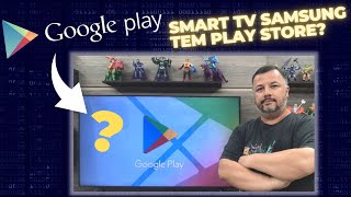 GOOGLE PLAY STORE na SMART TV SAMSUNG É POSSÍVEL [upl. by Leahpar]