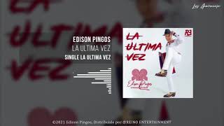 LA ULTIMA VEZ  Edison Pingos AUDIO OFICIAL [upl. by Luhe]