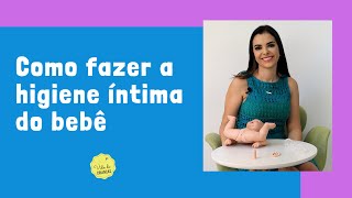 COMO FAZER A HIGIENE ÍNTIMA DO BEBÊ [upl. by Quartet]