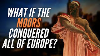 What If The Moors Conquered All Of Europe [upl. by Oisorbma528]