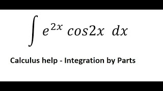 Calculus Help Integral e2x cos2x dx  Integration by parts  Techniques  Solutions [upl. by Epner]