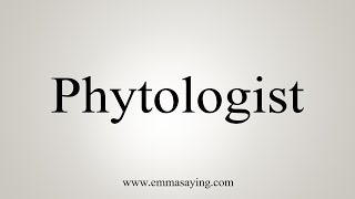 How To Say Phytologist [upl. by Outhe657]