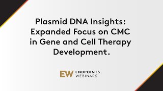 Plasmid DNA Insights Expanded Focus on CMC in Gene amp Cell Therapy Development [upl. by Corinna]