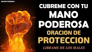 Oración de Protección ♱ Cúbreme con tu mano poderosa y líbrame de los males de este mundo [upl. by Delora]